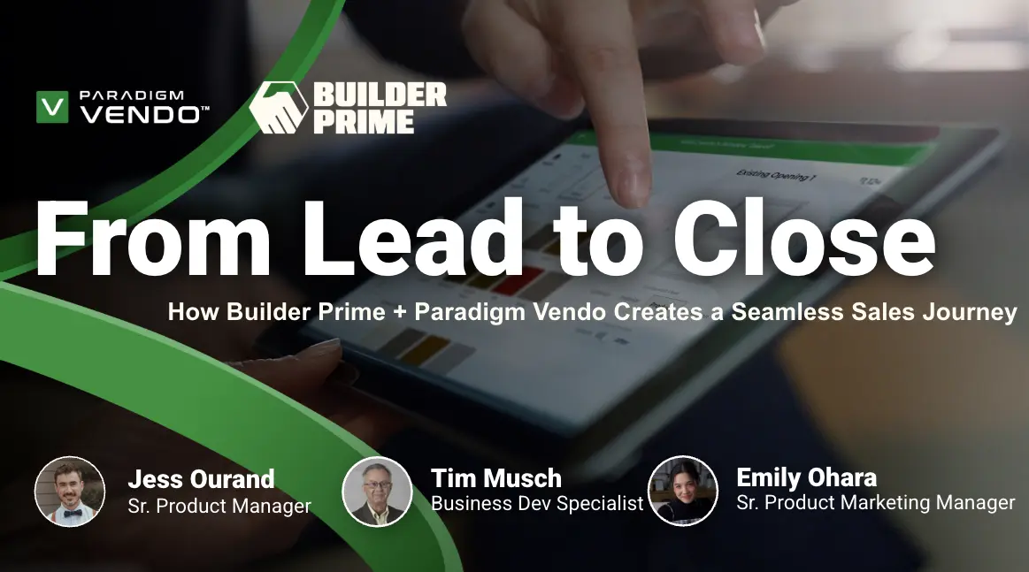 On-Demand | From Lead to Close: How Builder Prime + Paradigm Vendo Create a Seamless Sales Journey