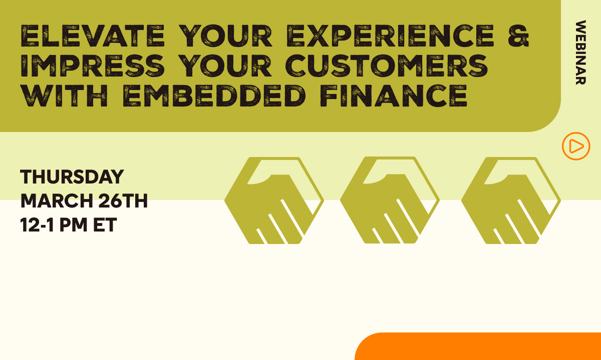 Webinar | Payments: Elevate Your Experience and Impress Your Customers with Embedded Finance