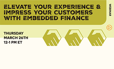 Webinar | Payments: Elevate Your Experience and Impress Your Customers with Embedded Finance