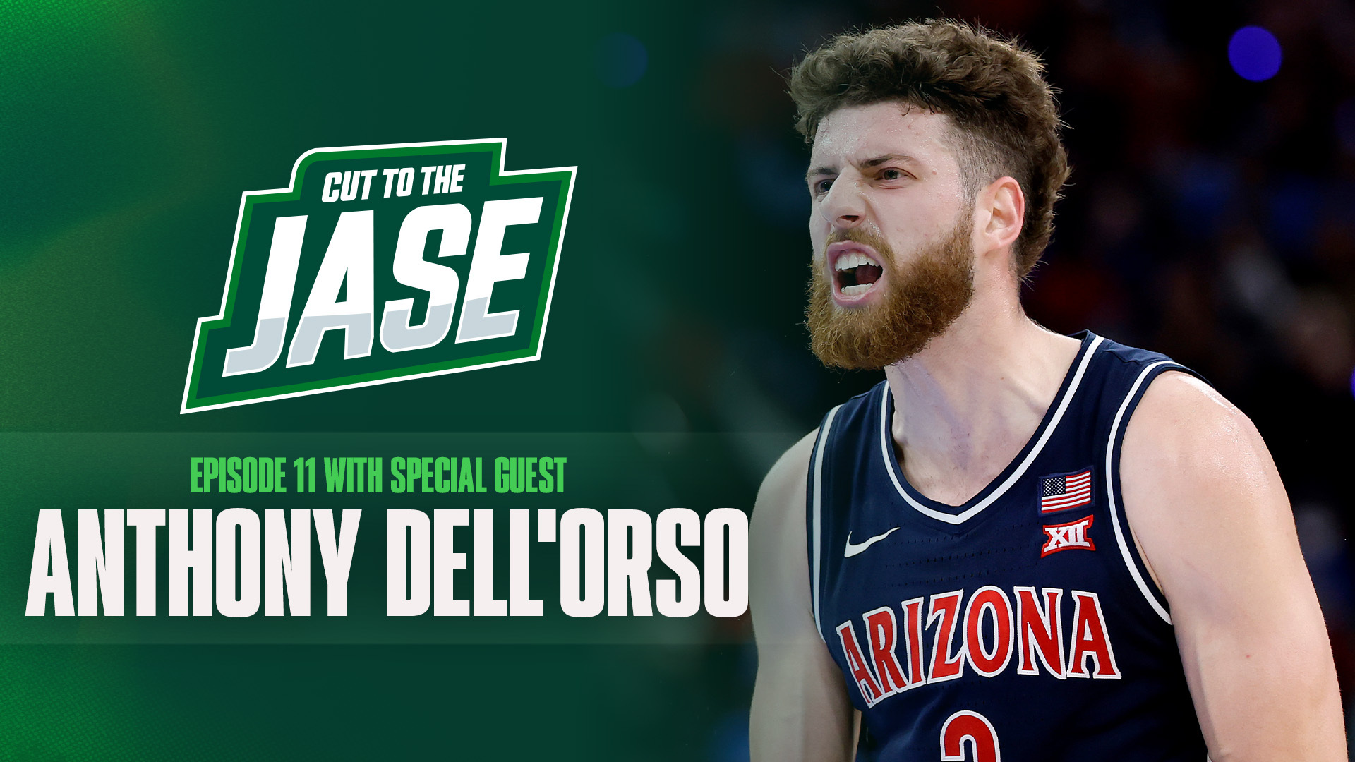 Cut to the Jase Episode 11: Arizona Wildcat Anthony Dell'Orso