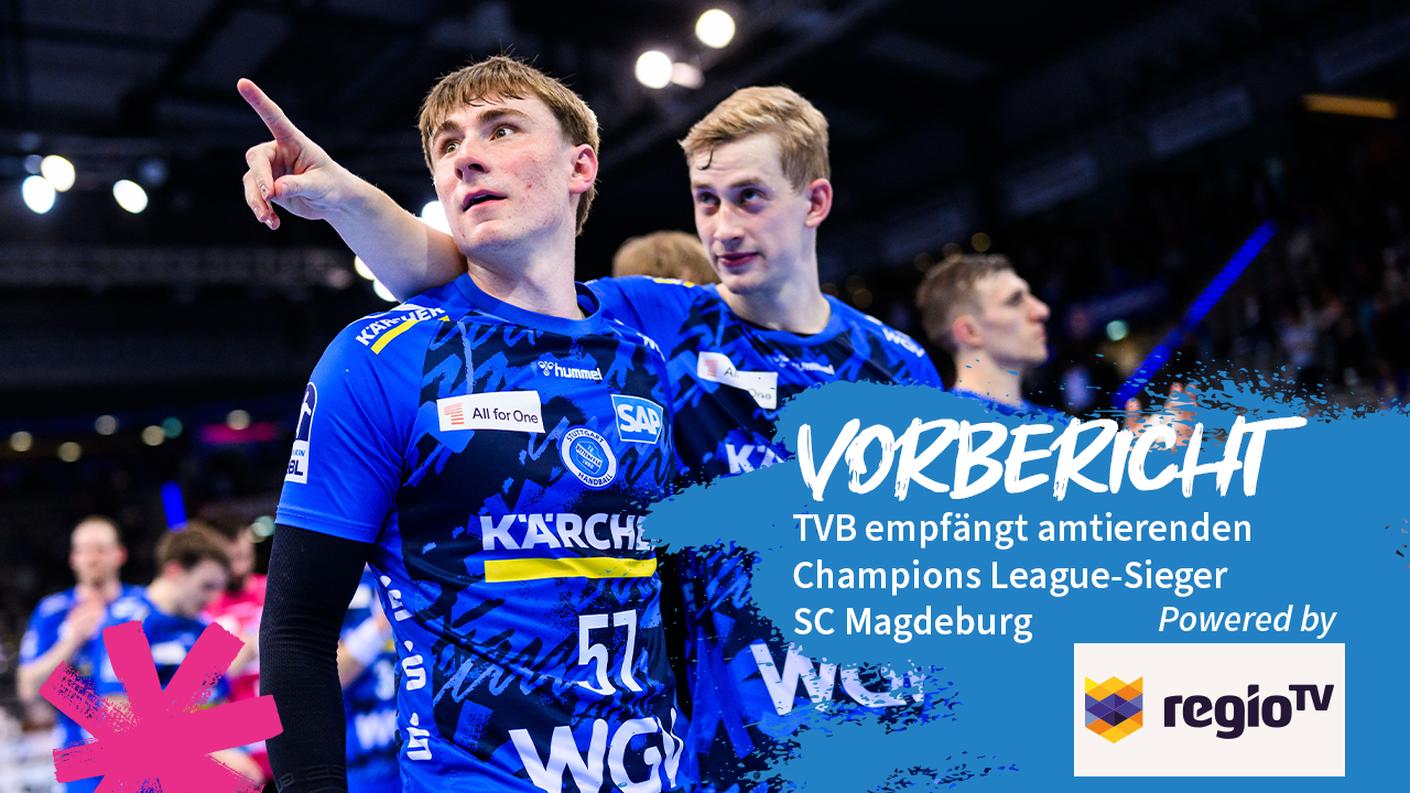 TVB empfängt amtierenden Champions League-Sieger SC Magdeburg | Vorbericht – Powered by Regio TV