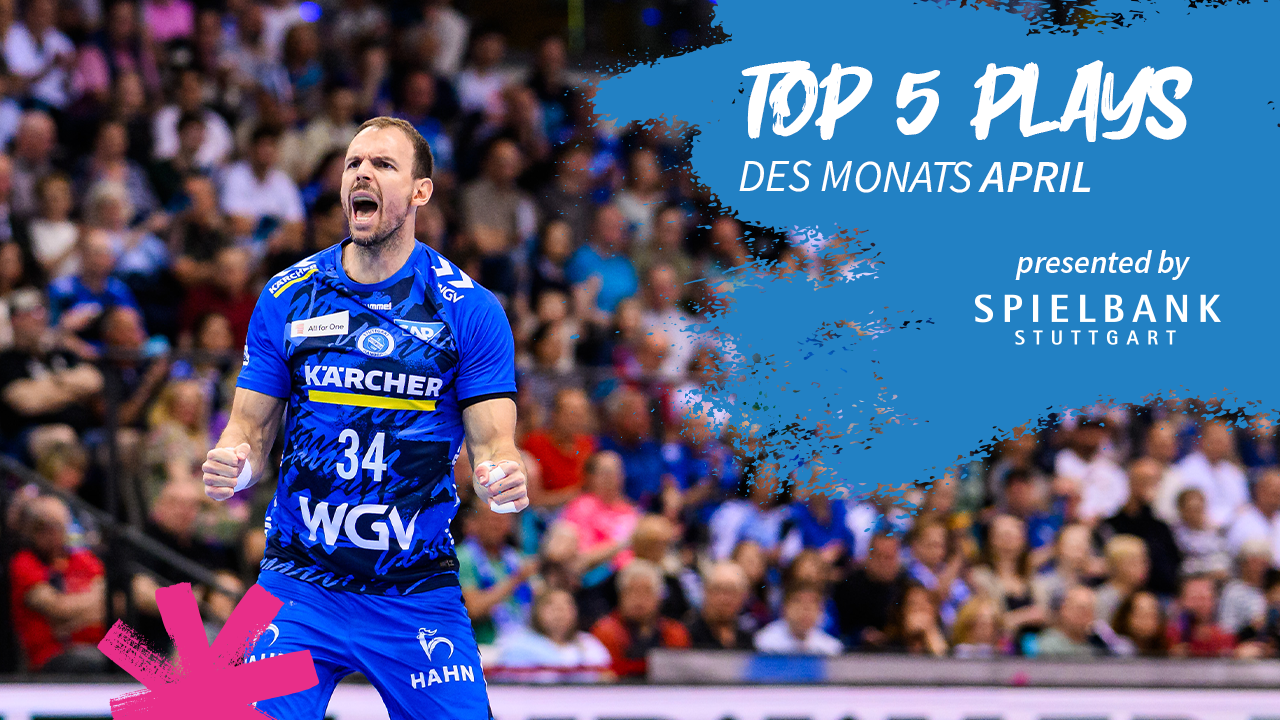 Top 5 Plays – April | TVB Stuttgart – presented by Spielbank Stuttgart