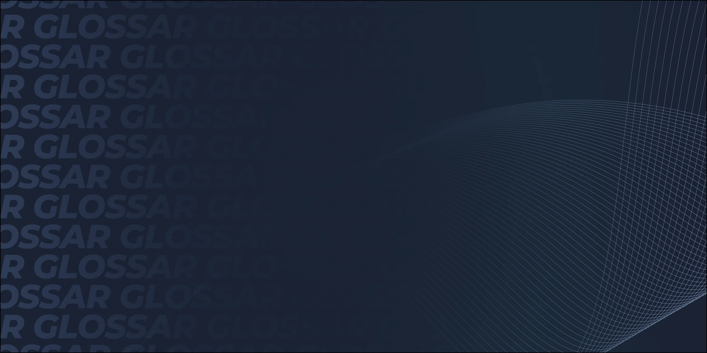 Dunkelblauer Hintergrund mit mehrfach wiederholtem transparentem Schriftzug „Glossar“ links und abstrakten weißen Linien rechts.