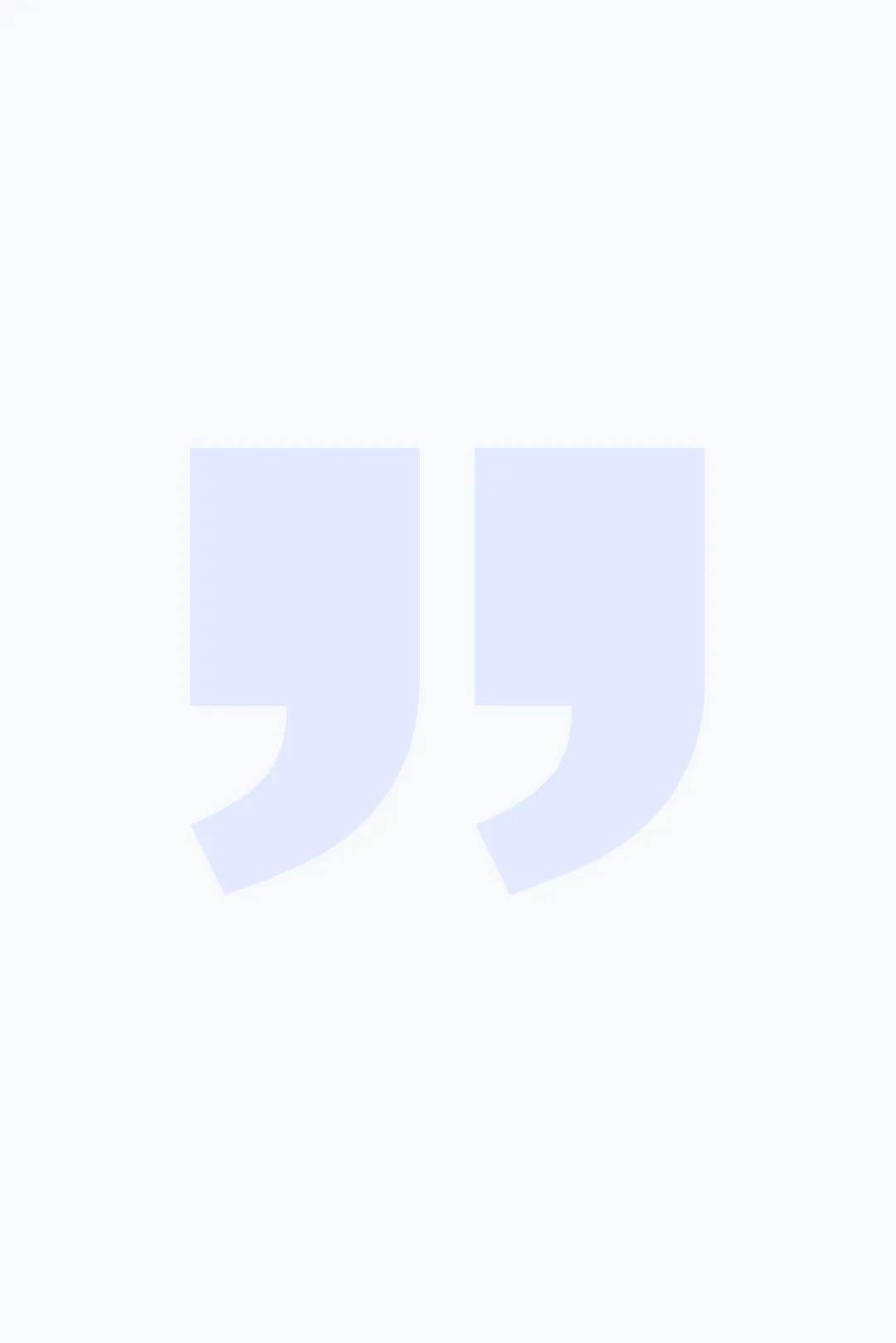 Large light blue double quotation marks on a white background.