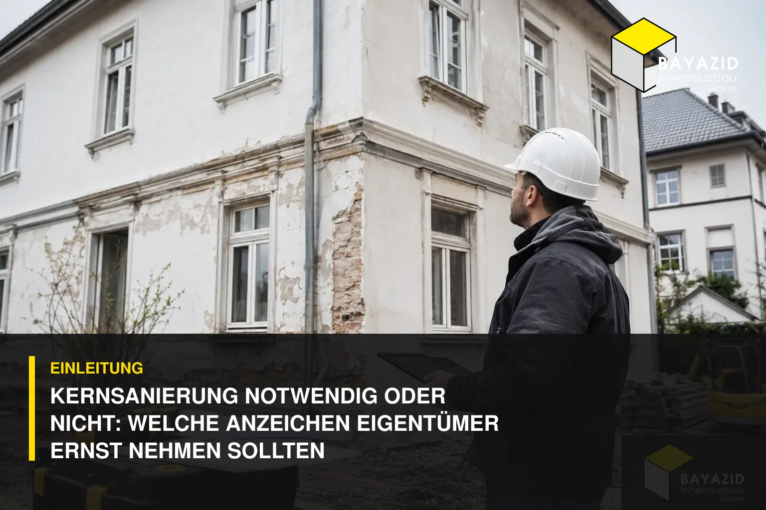 Kernsanierung notwendig oder nicht: Welche Anzeichen Eigentümer ernst nehmen sollten