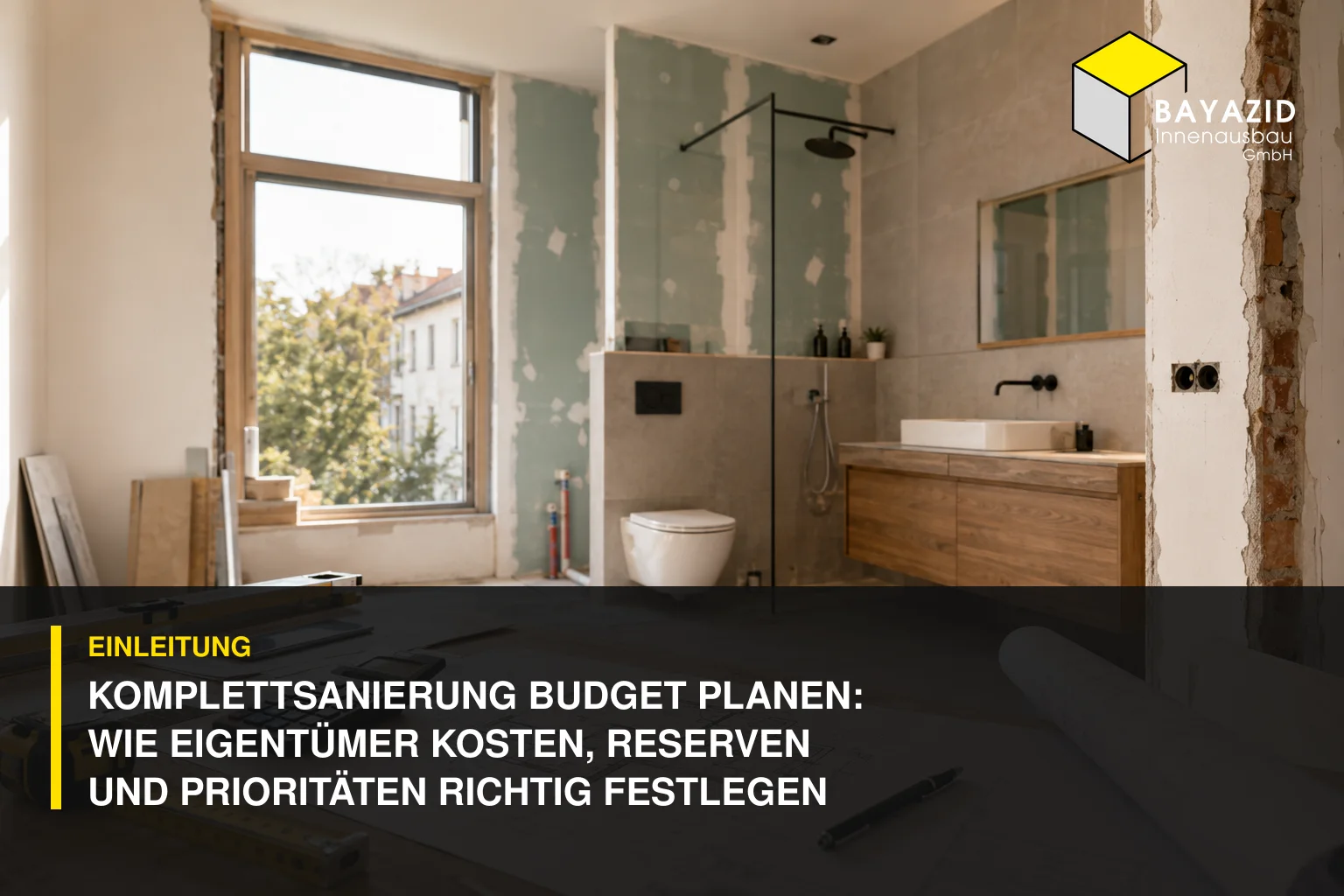 Komplettsanierung Budget planen: Wie Eigentümer Kosten, Reserven und Prioritäten richtig festlegen
