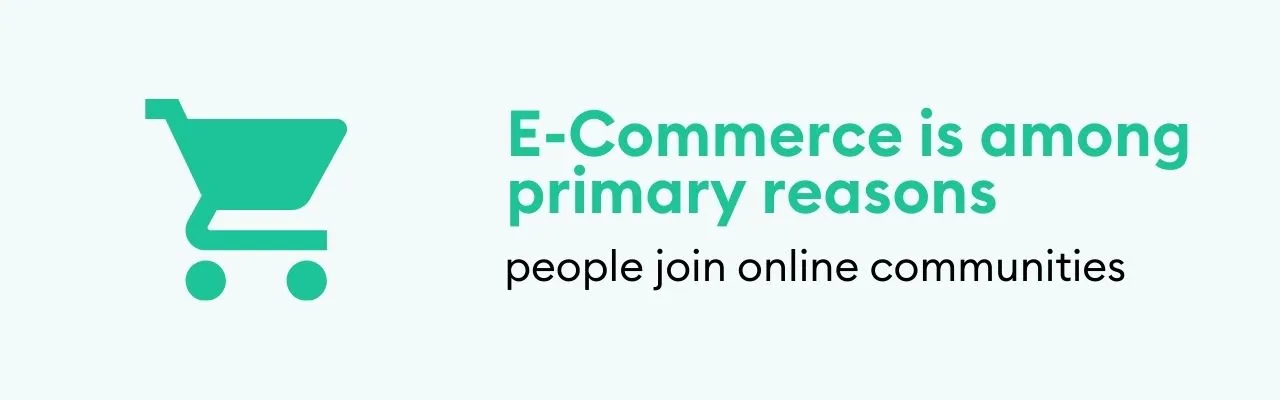 E-commerce is among primary reasons why people join online communities