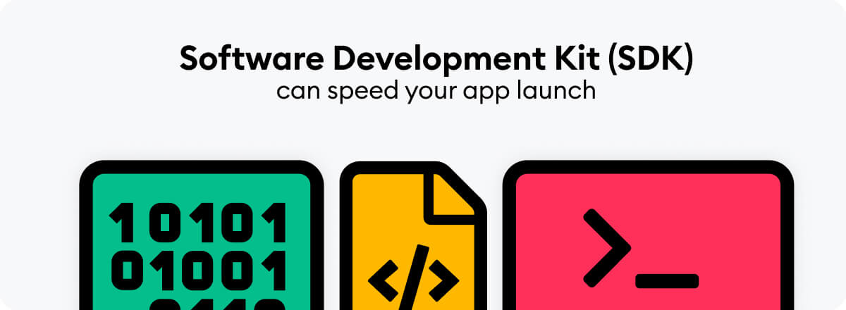 Software Development Kit (SDK) can speed your app launch
