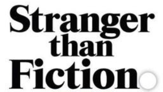 Stranger than fiction 