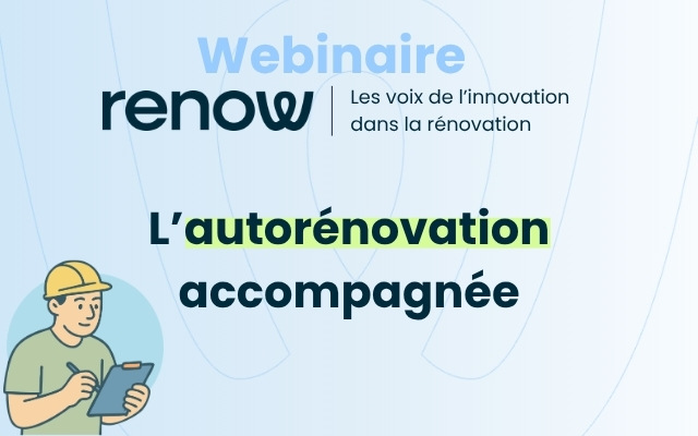 Webinaire Renow - L'autorénovation accompagnée