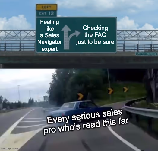 Meme of user turning to LinkedIn Sales Navigator FAQ for feature clarity and upgrade decisions