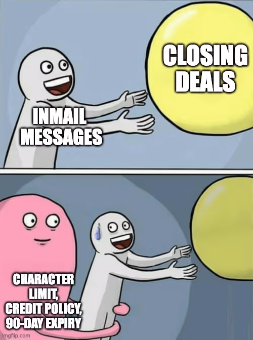 Meme showing how LinkedIn Sales Navigator InMail limits can block outreach from turning into deals