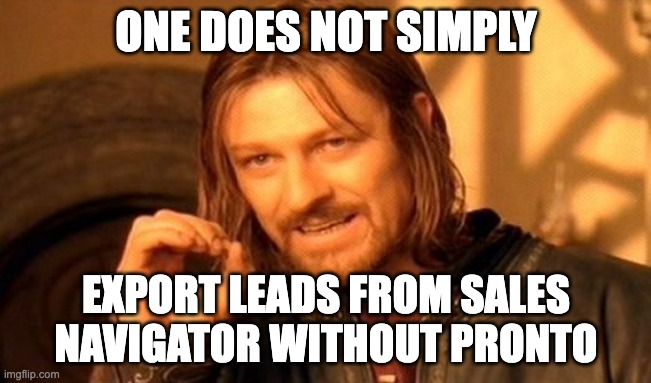 Meme showing how easy lead export gets with Pronto on Sales Navigator