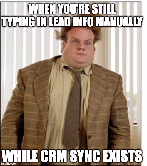 Meme showing frustration of manually typing lead info instead of using CRM sync