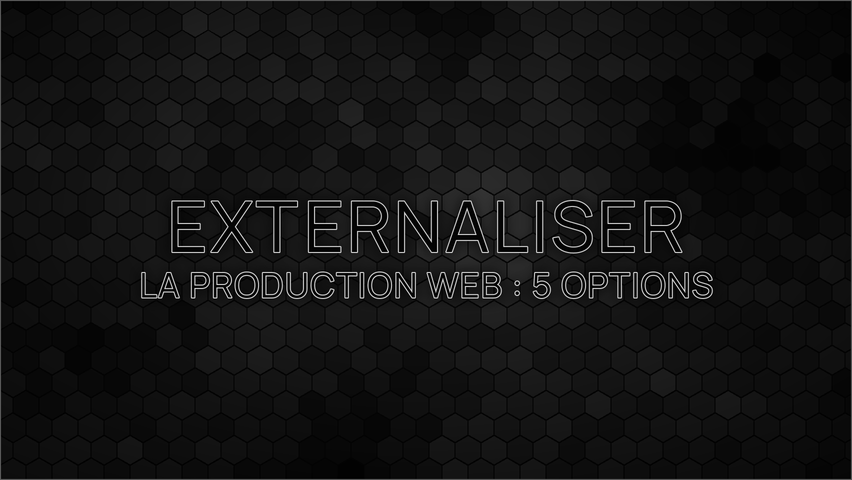 Externaliser la production web d'une agence : 5 options comparées