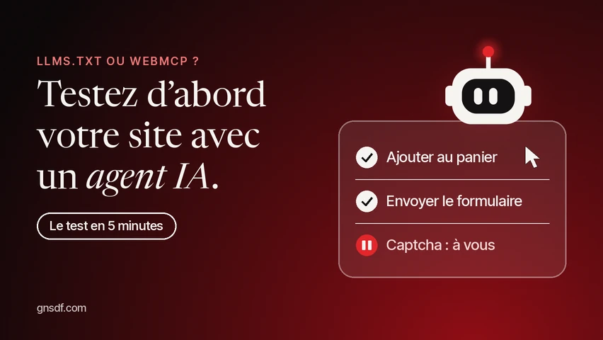 llms.txt ou WebMCP ? Testez d’abord votre site avec un agent IA