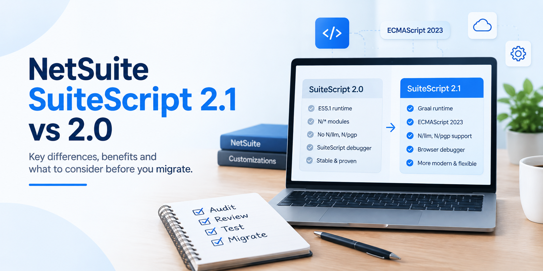 SuiteScript 2.1 vs 2.0: What’s New Beyond Compliance