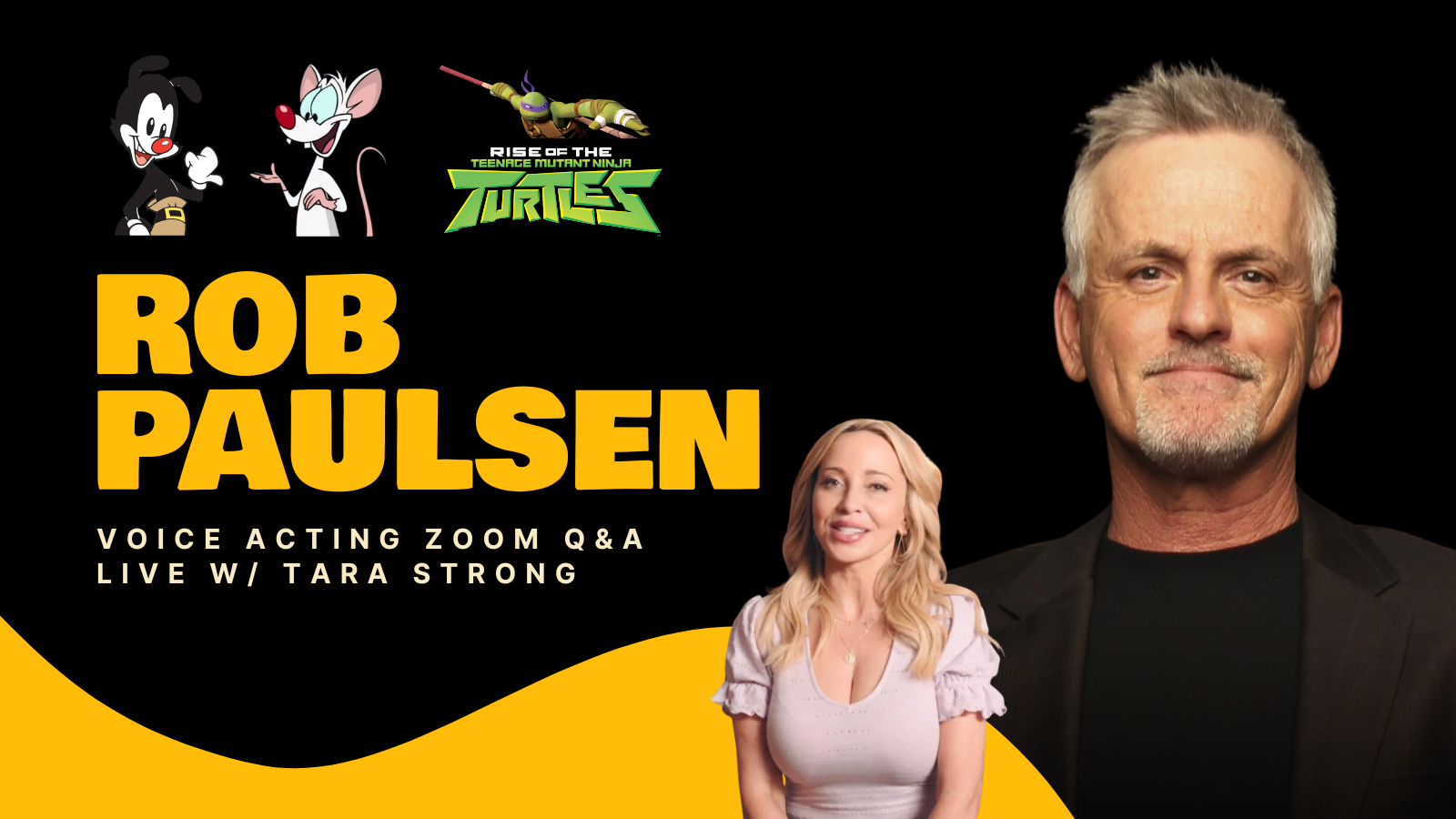 Join Rob Paulsen, the versatile voice actor behind Pinky from Pinky and the Brain, for an exclusive Legends Live session hosted by Tara Strong. Learn their secrets to breaking into the industry and how they approach voice acting. This is your rare chance to network with a Hollywood Legend. See you there!