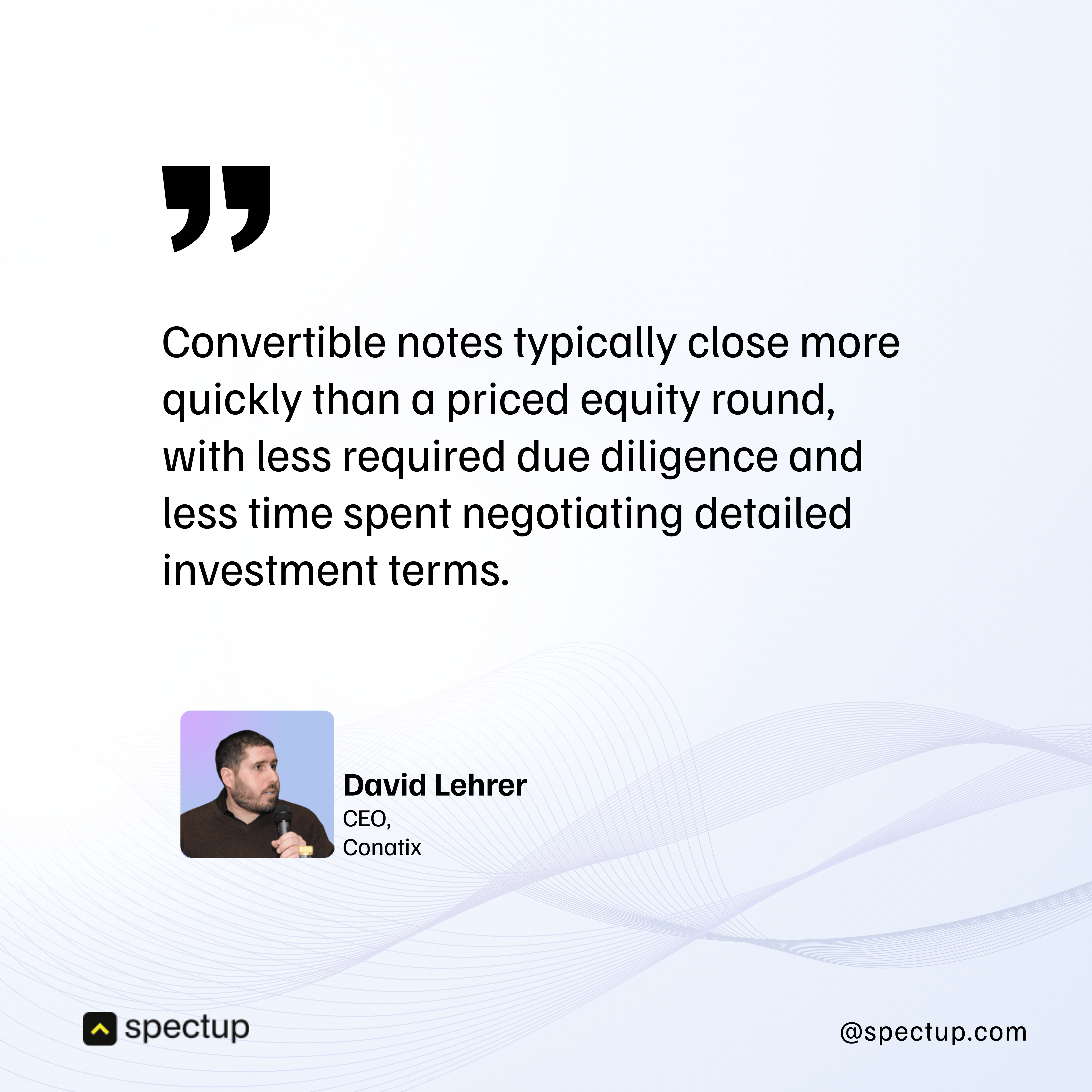 Quote graphic from David Lehrer, CEO of Conatix, highlighting that convertible notes close faster than priced equity rounds, requiring less due diligence and negotiation. Spectup branding included.
