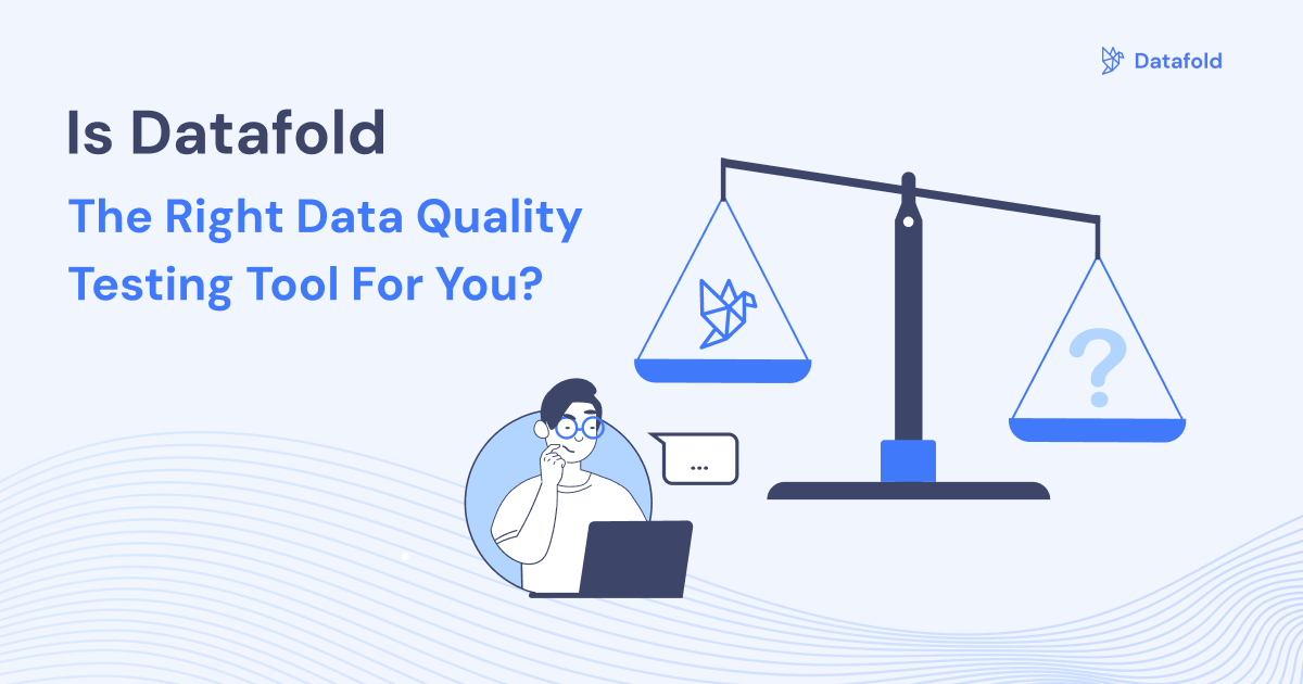 Is Datafold the right data quality testing tool for you?
