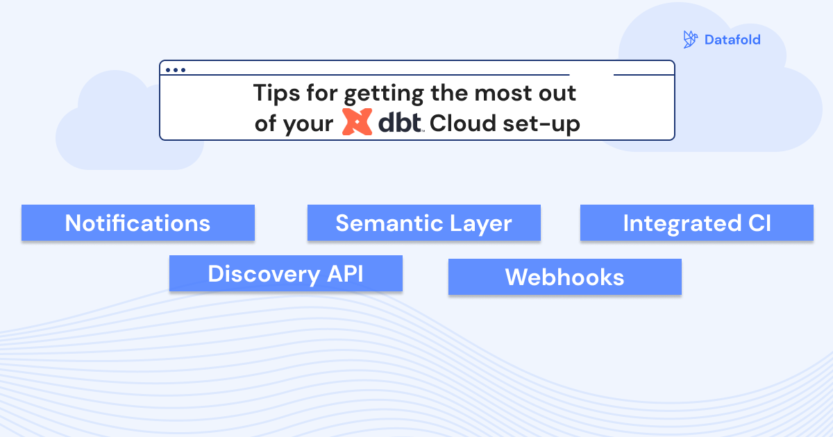 Tips for getting the most out of your dbt Cloud setup