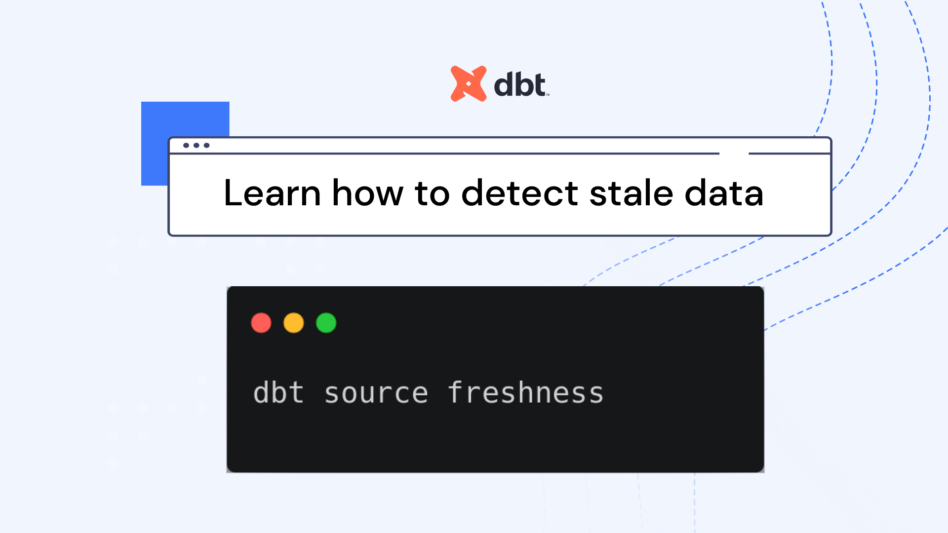 How to use dbt source freshness tests to detect stale data