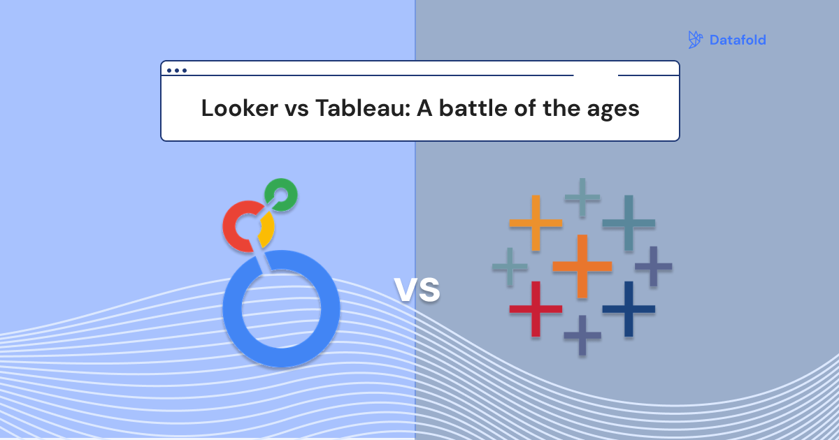 Looker vs Tableau: A battle of the ages