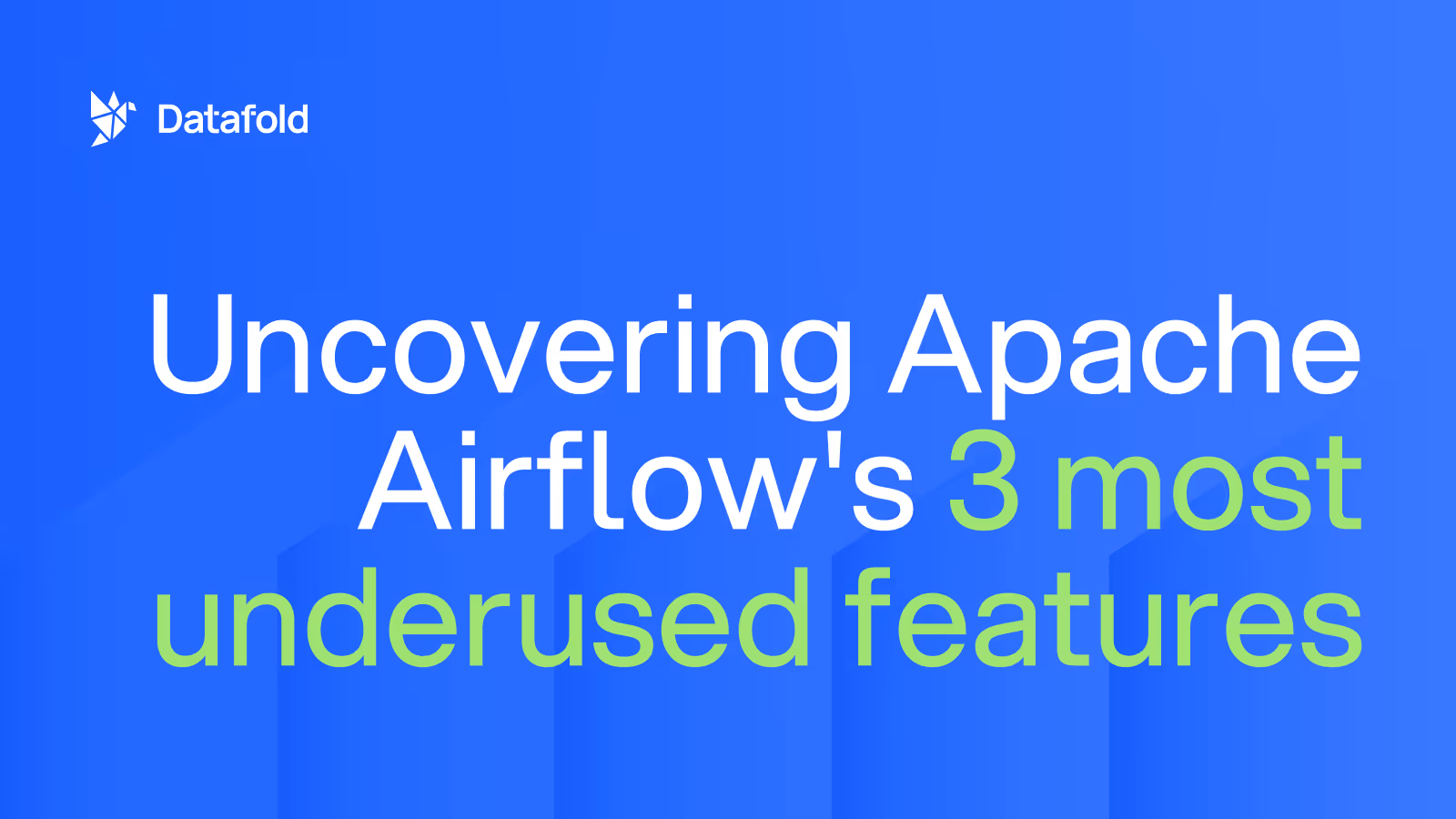 Uncovering Apache Airflow's 3 most underused features