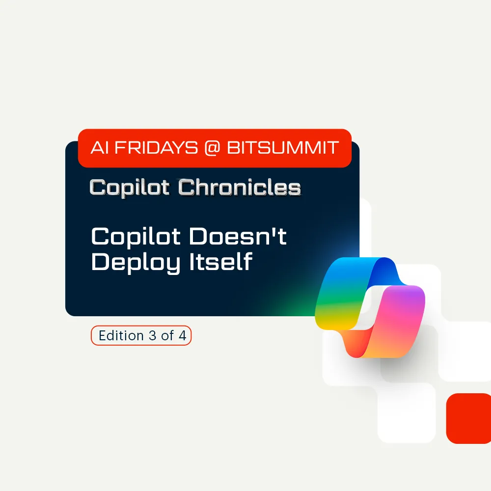 Copilot Doesn’t Deploy Itself – Edition 3 – BITSUMMIT