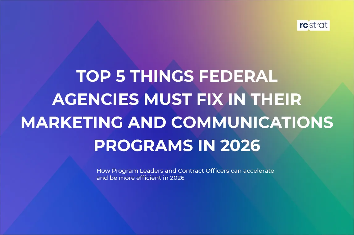 See the top 5 priorities federal agencies must address to fix their marketing and communications programs in 2026 and beyond.