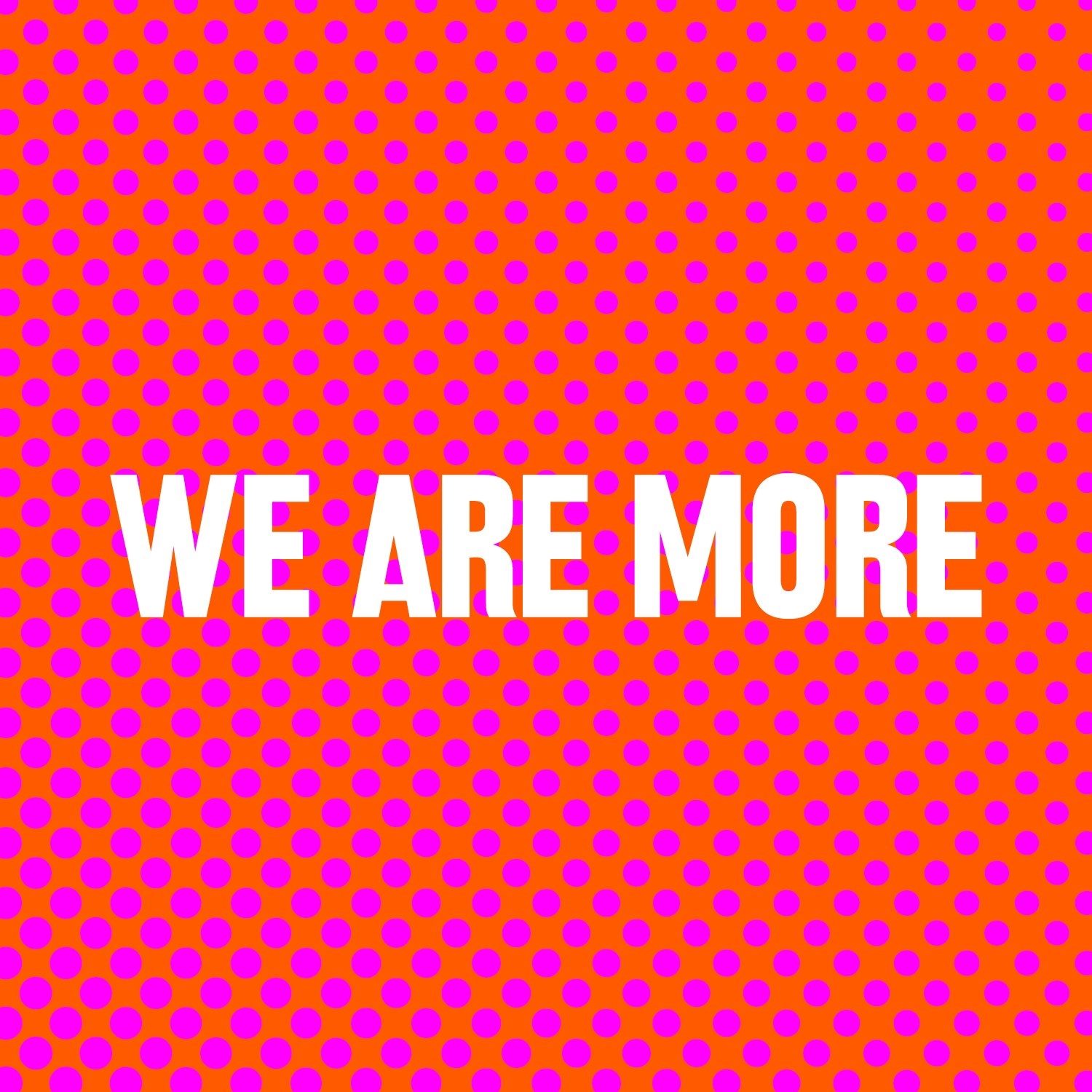 WE ARE MORE