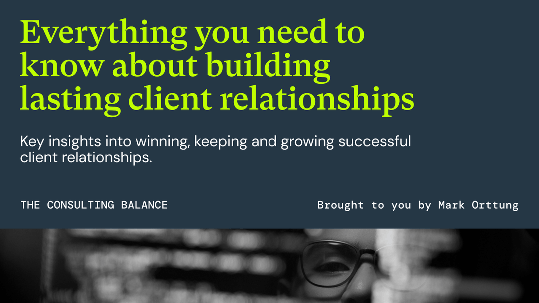 Top 12 Tips for Building Lasting Client Relationships The Consulting