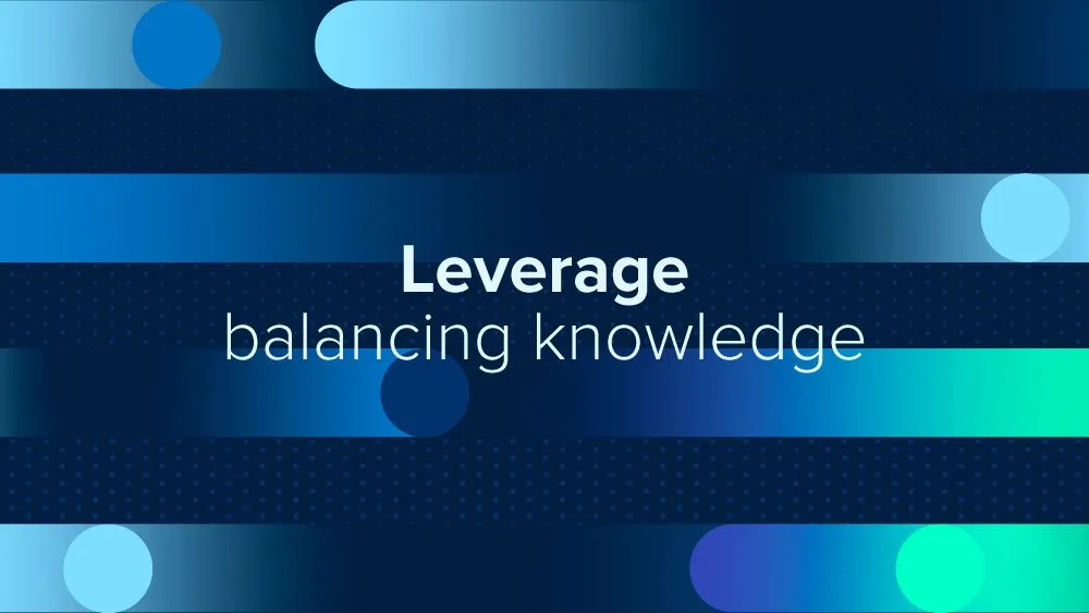 Leverage: balancing knowledge