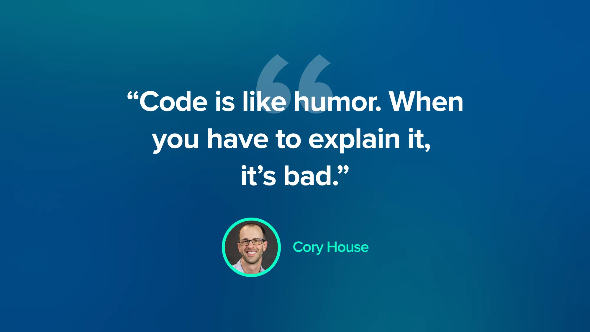Cory House - Funny software coding quote