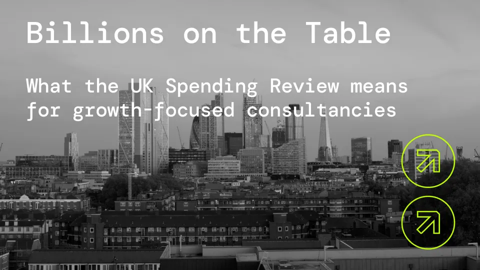 Billions on the table: What the UK Spending Review means for growth-focused consultancies