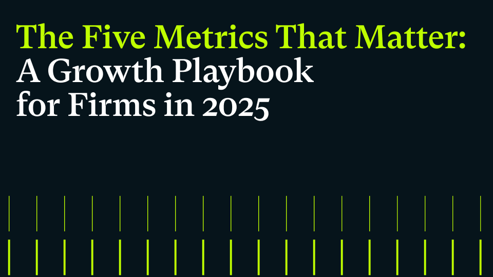 The Five Metrics That Matter: A Growth Playbook for Professional Services Firms in 2025