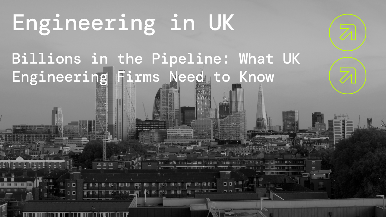 Billions in the Pipeline: What UK Engineering Firms Need to Know in 2025