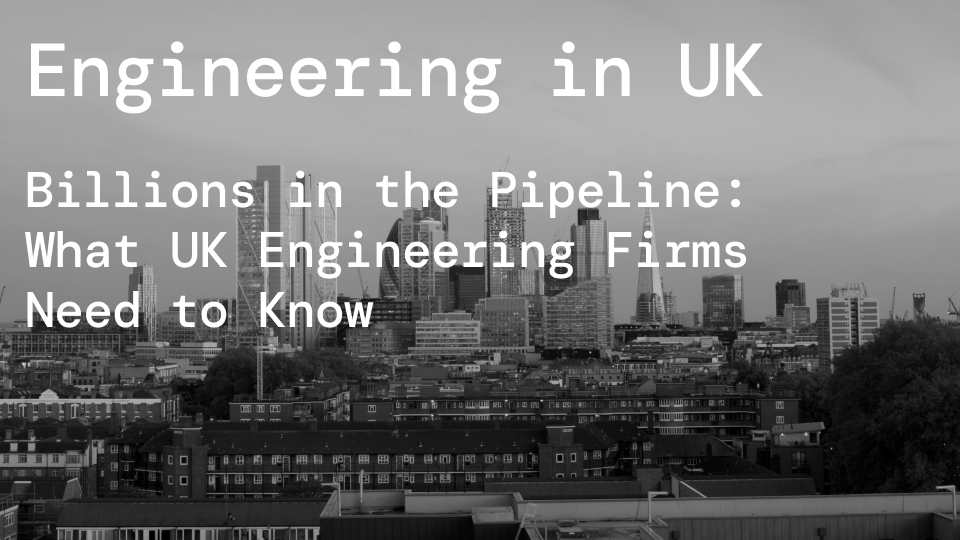 Billions in the Pipeline: What UK Engineering Firms Need to Know in 2025