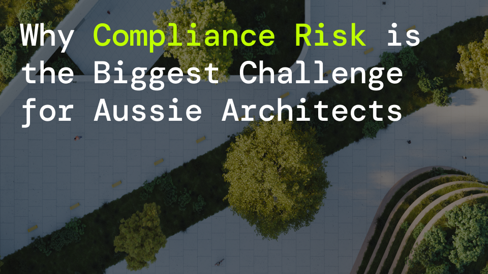 Why Compliance Risk is the Biggest Challenge for Aussie Architects
