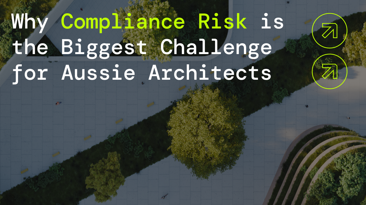 Why Compliance Risk is the Biggest Challenge for Aussie Architects