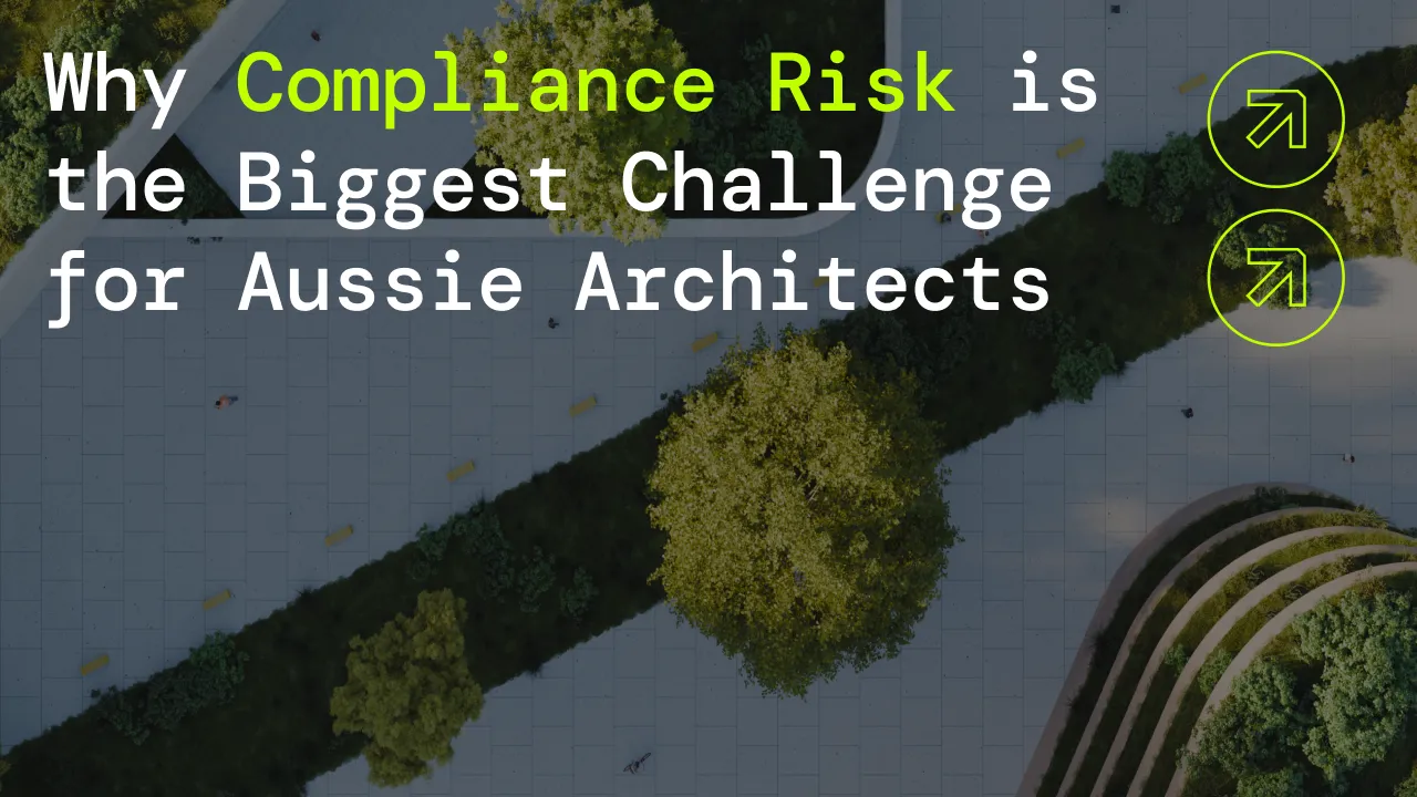 Why Compliance Risk is the Biggest Challenge for Aussie Architects