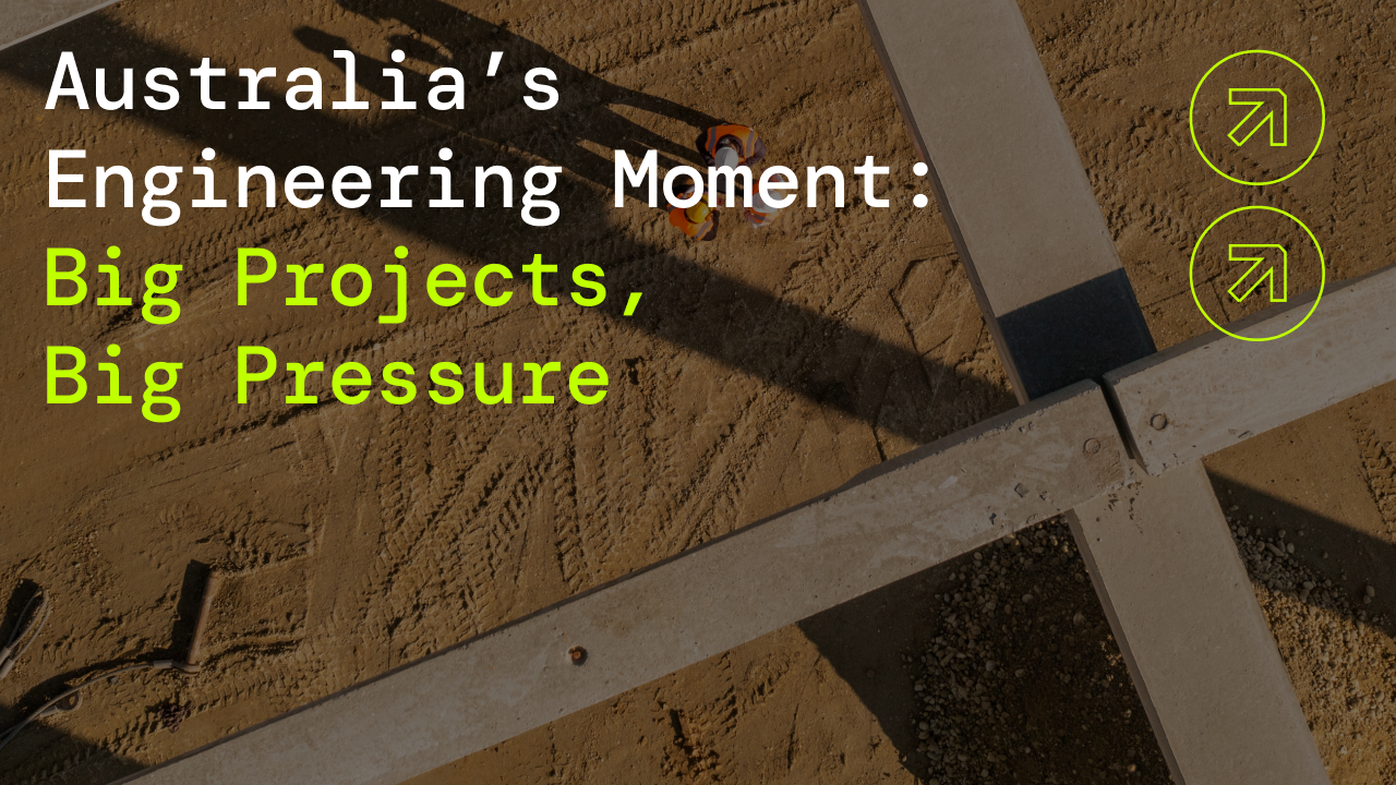 Australia’s Engineering Moment: Big Projects, Big Pressure