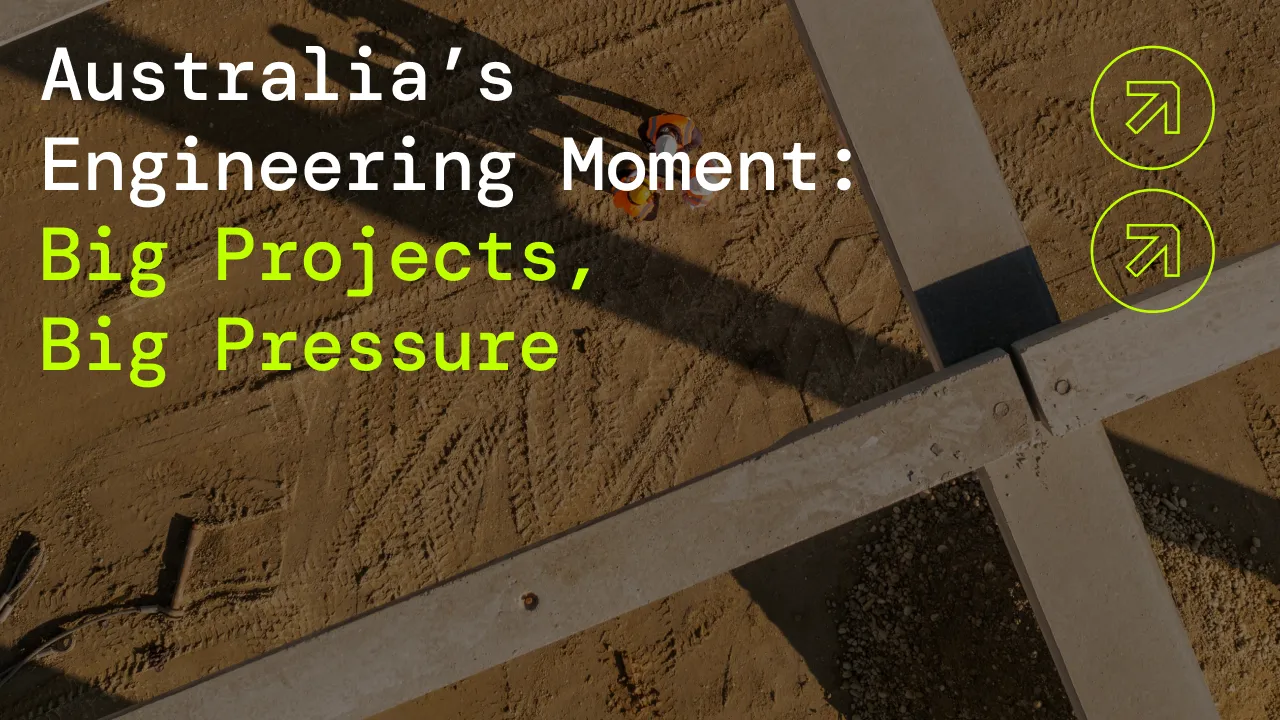 Australia’s Engineering Moment: Big Projects, Big Pressure