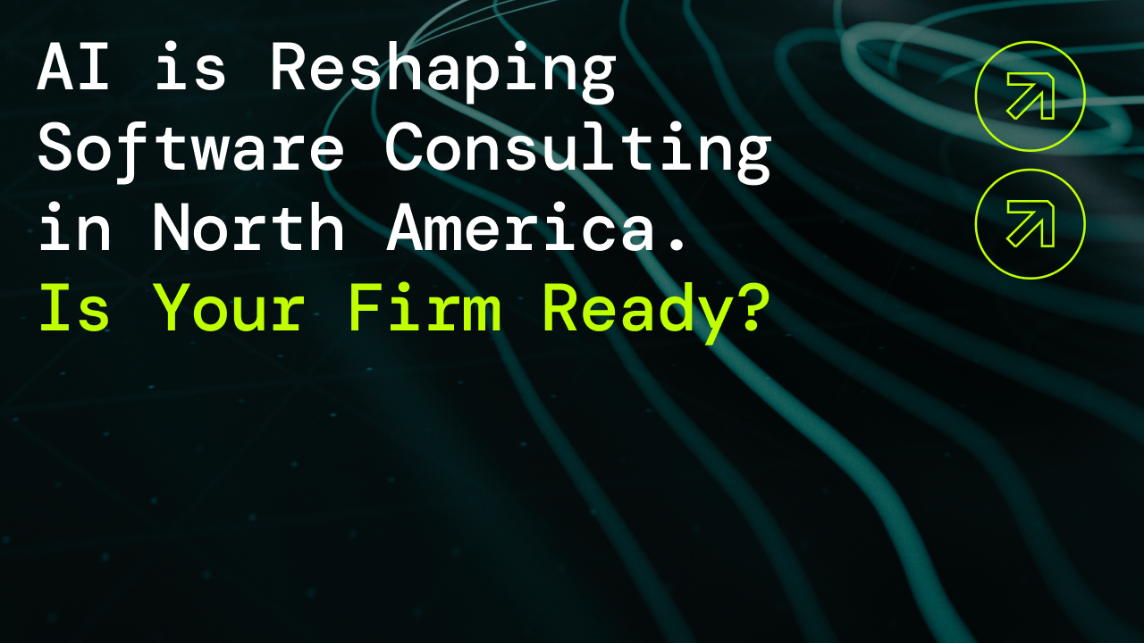 AI is Reshaping Software Consulting in North America. Is Your Firm Ready?