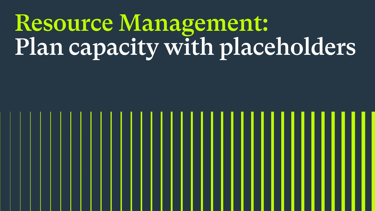 Resource Management Software: Plan Capacity With Placeholders