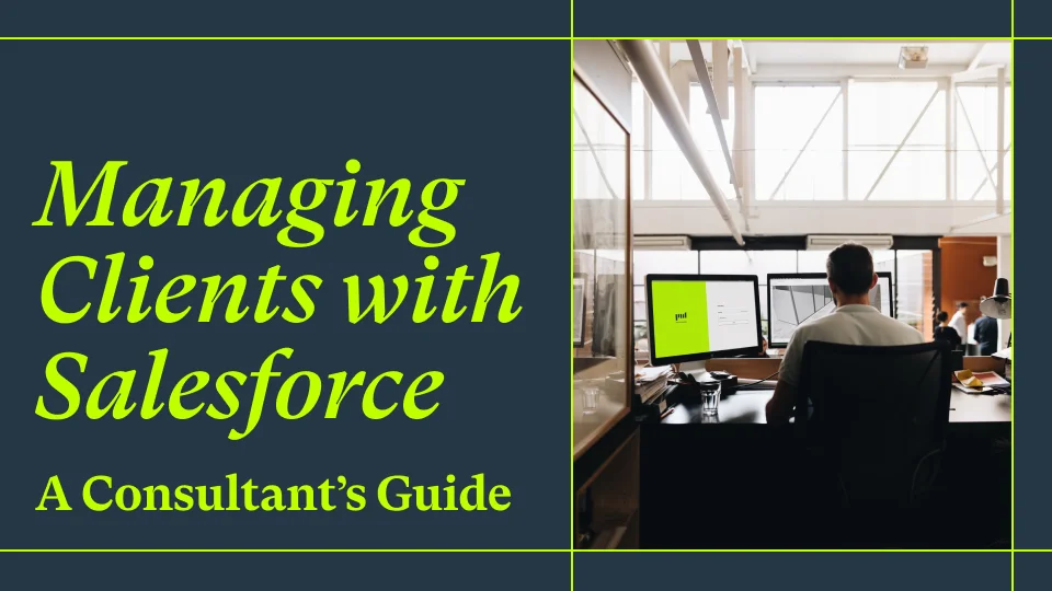 Managing Clients With Salesforce and Your Professional Services Automation Software: A Consultant's Guide