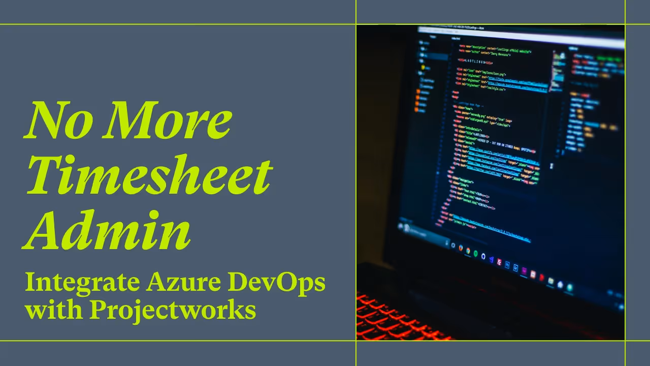 A gray rectangle with bright green lines forming a grid. There is a photo of a dark screen showing colorful code, and beside the photo is the green text, "No More Timesheet Admin" and "Integrate Azure DevOps with Projectworks".