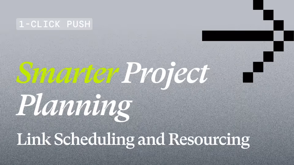 A gray background with a black gradient overlaid. There is a pixelated, black arrow in the top right of the image. There is white text that says, "1-CLICK PUSH", "Smarter Project Planning", and "Link Scheduling and Resourcing". The word "Smarter" is green.