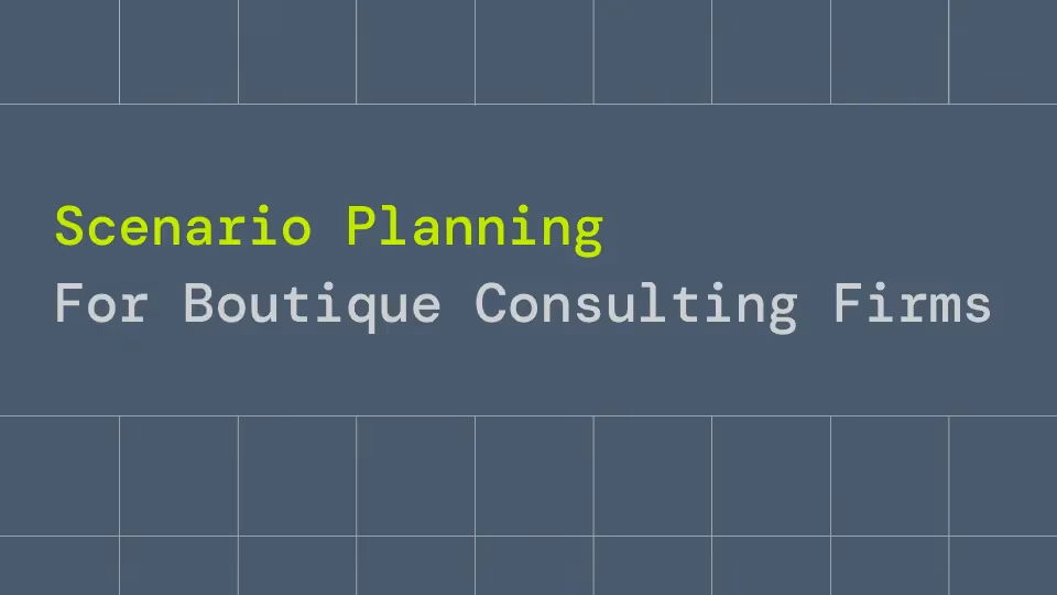 Scenario Planning for Boutique Consulting Firms - What Happens If Projects Get Delayed?