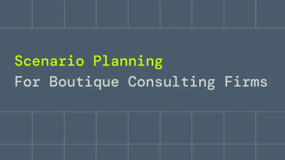 Scenario Planning for Boutique Consulting Firms - What Happens If Projects Get Delayed?